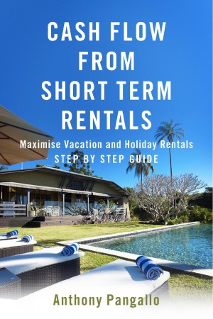 Cash Flow From Short Term Rentals: Maximise Vacation and Holiday Rentals , Step Step Guide